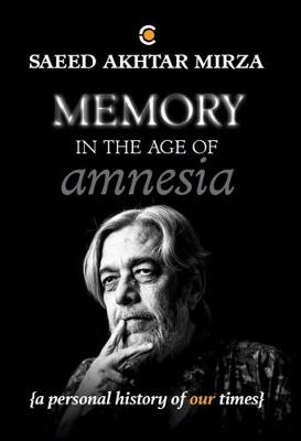Memory In The Age of Amnesia: A personal history of our times (Hardback)