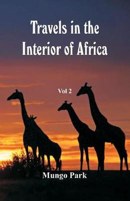 Travels in the Interior of Africa: Vol 2 (Paperback)