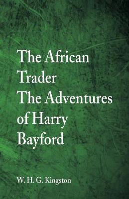 The African Trader: The Adventures of Harry Bayford (Paperback)
