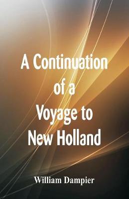 A Continuation of a Voyage to New Holland (Paperback)