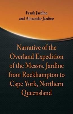 Narrative of the Overland Expedition of the Messrs. Jardine (Paperback)
