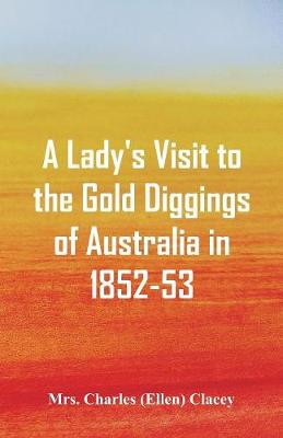 A Lady's Visit to the Gold Diggings of Australia in 1852-53. (Paperback)