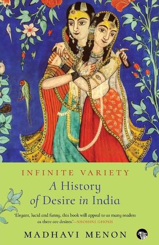 Infinite Variety: A History of Desire in India (Paperback)