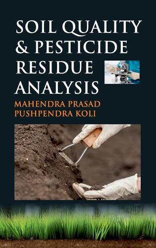 Soil Quality and Pesticide Residue Analysis (Hardback)