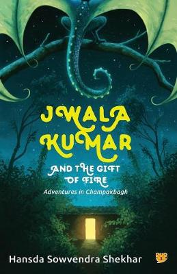 Jwala Kumar and the Gift of Fire: Adventures in Champakbagh (Paperback)