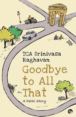 Goodbye to all That: A Delhi Story (Paperback)