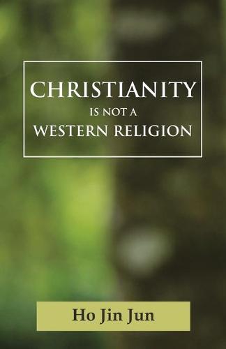 Christianty is Not a Western Religion (Paperback)