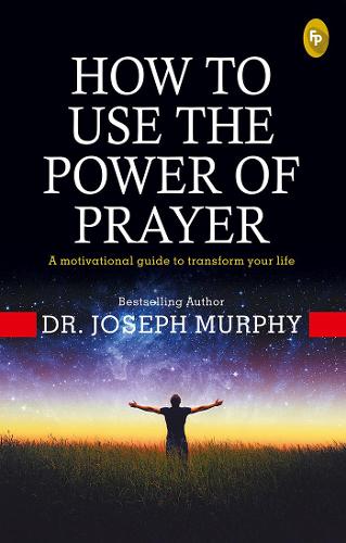 How to Use the power of Prayer by Dr. Joseph Murphy | Waterstones