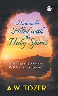 How to be filled with the Holy Spirit - Hardbound Delux Edition (Hardback)