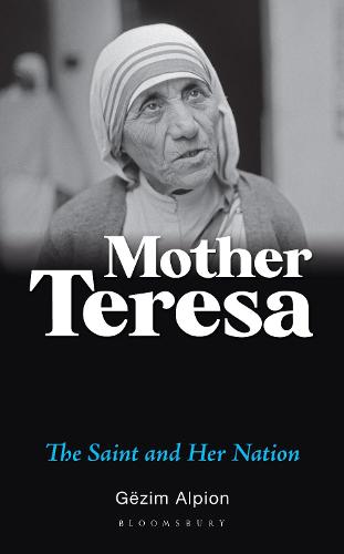 Mother Teresa: The Saint and Her Nation (Hardback)