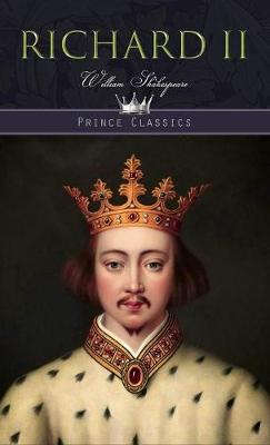 Richard II - Prince Classics (Hardback)