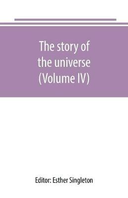 The story of the universe, told by great scientists and popular authors (Volume IV) (Paperback)