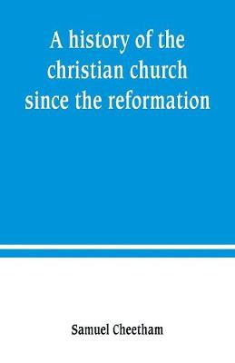 A history of the christian church since the reformation (Paperback)