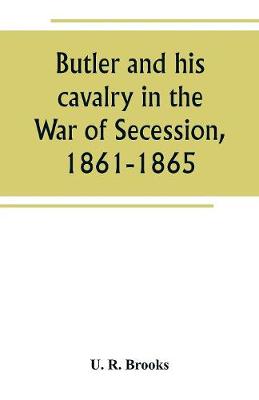 Butler and his cavalry in the War of Secession, 1861-1865 (Paperback)