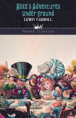 Alice's Adventures Under Ground (Paperback)