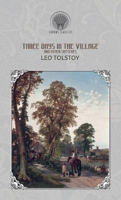 Three Days in the Village, and Other Sketches (Hardback)