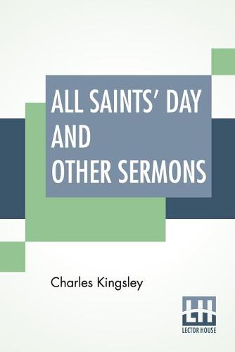 All Saints' Day And Other Sermons: Edited By The Rev. W. Harrison (Paperback)