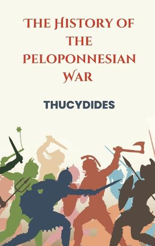 The History Of The Peloponnesian War By Thucydides Thucydides | Waterstones