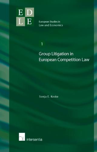 Group Litigation in European Competition Law: A Law and Economics Perspective - European Studies in Law and Economics 1 (Paperback)