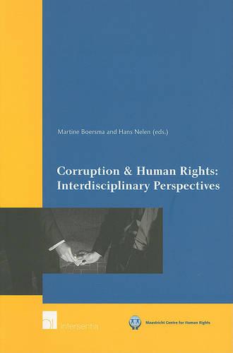 Corruption & Human Rights: Interdisciplinary Perspectives - Maastricht Series in Human Rights (Paperback)