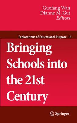 Bringing Schools into the 21st Century - Explorations of Educational Purpose 13 (Hardback)