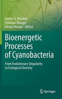 Bioenergetic Processes of Cyanobacteria: From Evolutionary Singularity to Ecological Diversity (Hardback)