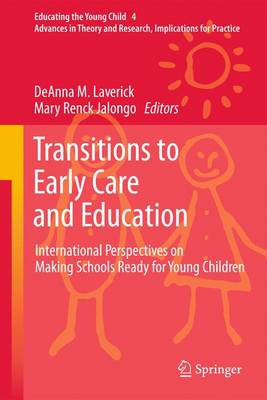 Transitions to Early Care and Education: International Perspectives on Making Schools Ready for Young Children - Educating the Young Child 4 (Hardback)