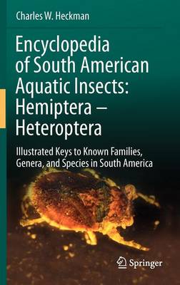 Encyclopedia of South American Aquatic Insects: Hemiptera - Heteroptera: Illustrated Keys to Known Families, Genera, and Species in South America (Hardback)