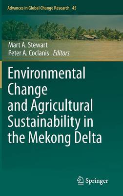 Environmental Change and Agricultural Sustainability in the Mekong Delta - Advances in Global Change Research 45 (Hardback)
