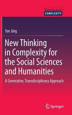 New Thinking in Complexity for the Social Sciences and Humanities: A Generative, Transdisciplinary Approach (Hardback)