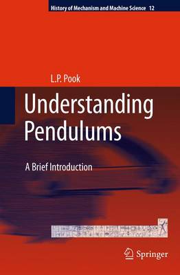 Understanding Pendulums: A Brief Introduction - History of Mechanism and Machine Science 12 (Hardback)