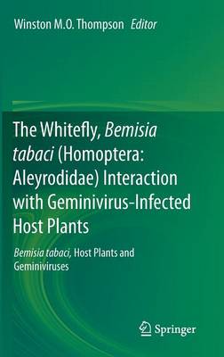 The Whitefly, Bemisia tabaci (Homoptera: Aleyrodidae) Interaction with Geminivirus-Infected Host Plants: Bemisia tabaci, Host Plants and Geminiviruses (Hardback)