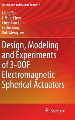 Design, Modeling and Experiments of 3-DOF Electromagnetic Spherical Actuators - Mechanisms and Machine Science 4 (Hardback)