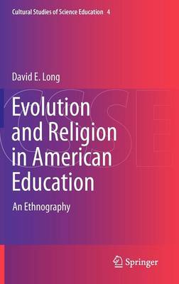 Evolution and Religion in American Education: An Ethnography - Cultural Studies of Science Education 4 (Hardback)