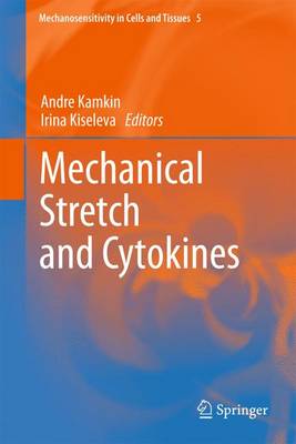 Mechanical Stretch and Cytokines - Mechanosensitivity in Cells and Tissues 5 (Hardback)