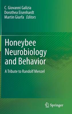 Honeybee Neurobiology and Behavior: A Tribute to Randolf Menzel (Hardback)