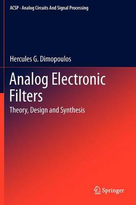 Analog Electronic Filters: Theory, Design and Synthesis - Analog Circuits and Signal Processing (Hardback)