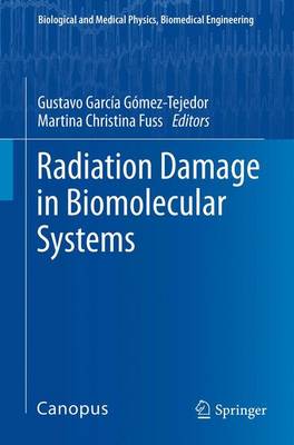 Radiation Damage in Biomolecular Systems - Biological and Medical Physics, Biomedical Engineering (Hardback)