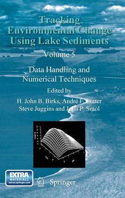 Tracking Environmental Change Using Lake Sediments: Data Handling and Numerical Techniques - Developments in Paleoenvironmental Research 5 (Hardback)