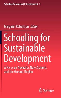 Schooling for Sustainable Development:: A Focus on Australia, New Zealand, and the Oceanic Region - Schooling for Sustainable Development 3 (Hardback)