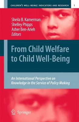 From Child Welfare to Child Well-Being: An International Perspective on Knowledge in the Service of Policy Making - Children's Well-Being: Indicators and Research 1 (Paperback)