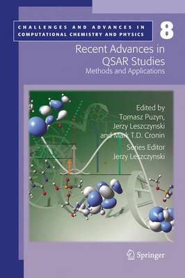 Recent Advances in QSAR Studies: Methods and Applications - Challenges and Advances in Computational Chemistry and Physics 8 (Paperback)
