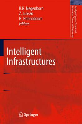 Intelligent Infrastructures - Intelligent Systems, Control and Automation: Science and Engineering 42 (Paperback)