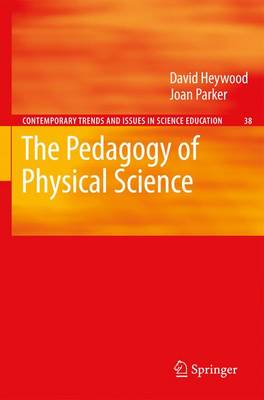 The Pedagogy of Physical Science - Contemporary Trends and Issues in Science Education 38 (Paperback)