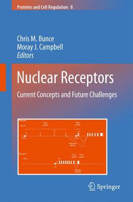 Nuclear Receptors: Current Concepts and Future Challenges - Proteins and Cell Regulation 8 (Paperback)