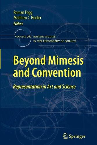 Beyond Mimesis and Convention: Representation in Art and Science - Boston Studies in the Philosophy and History of Science 262 (Paperback)