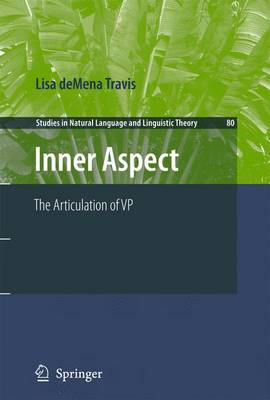 Inner Aspect: The Articulation of VP - Studies in Natural Language and Linguistic Theory 80 (Paperback)