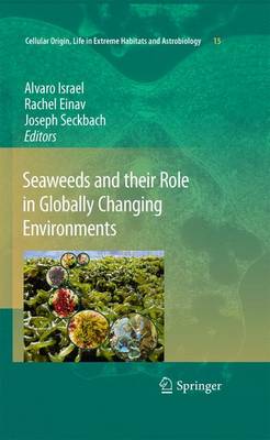 Seaweeds and their Role in Globally Changing Environments - Cellular Origin, Life in Extreme Habitats and Astrobiology 15 (Paperback)