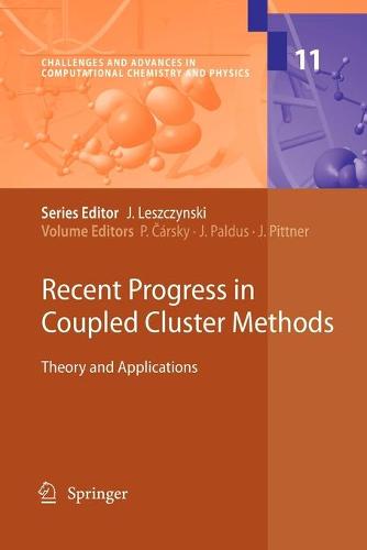 Recent Progress in Coupled Cluster Methods: Theory and Applications - Challenges and Advances in Computational Chemistry and Physics 11 (Paperback)