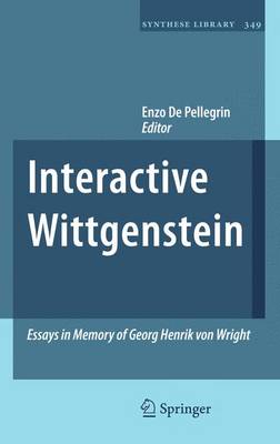 Interactive Wittgenstein: Essays in Memory of Georg Henrik von Wright - Synthese Library 349 (Paperback)